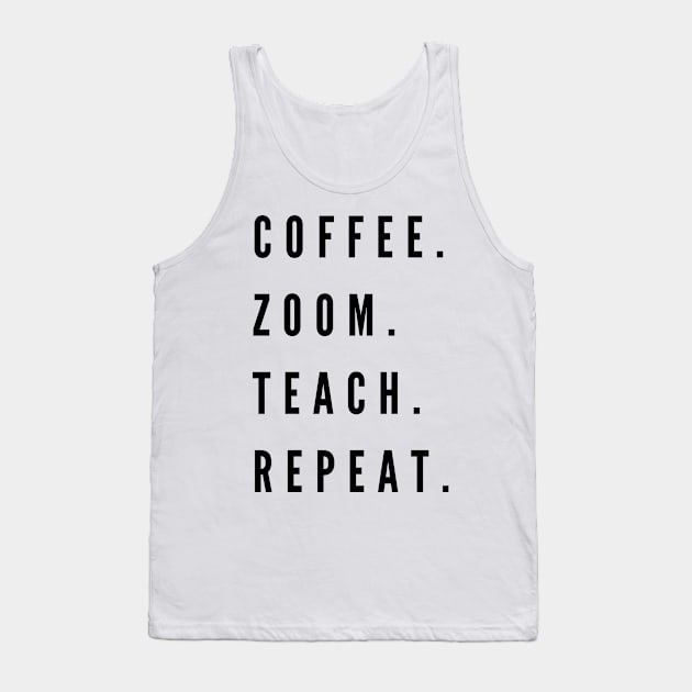 Coffee. Zoom. Teach. Repeat Tank Top by stickersbyjori